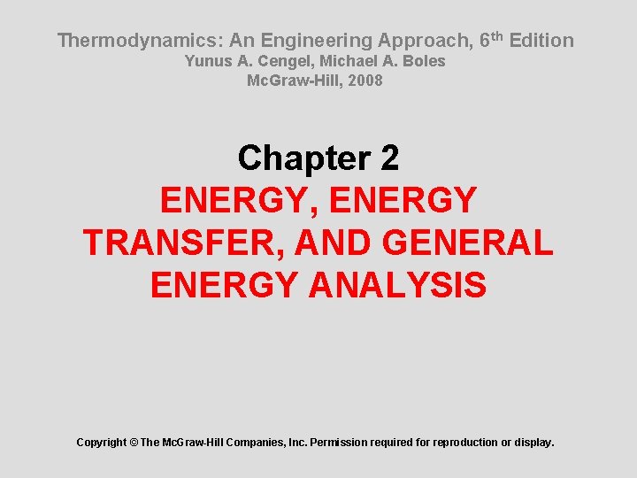 Thermodynamics: An Engineering Approach, 6 th Edition Yunus A. Cengel, Michael A. Boles Mc.