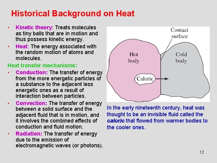 Historical Background on Heat • Kinetic theory: Treats molecules as tiny balls that are