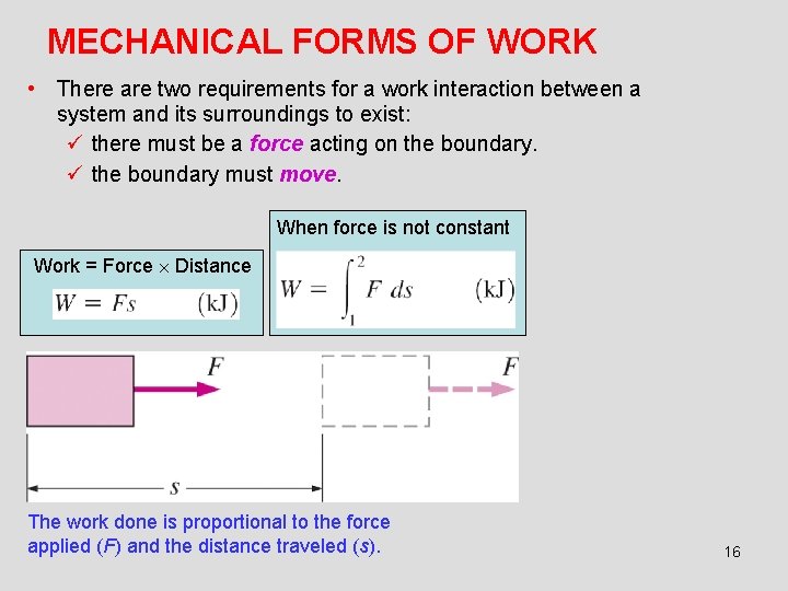 MECHANICAL FORMS OF WORK • There are two requirements for a work interaction between