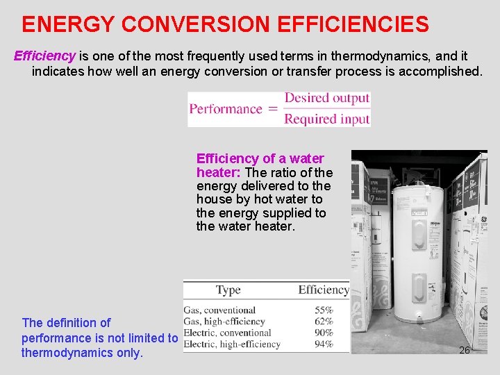 ENERGY CONVERSION EFFICIENCIES Efficiency is one of the most frequently used terms in thermodynamics,