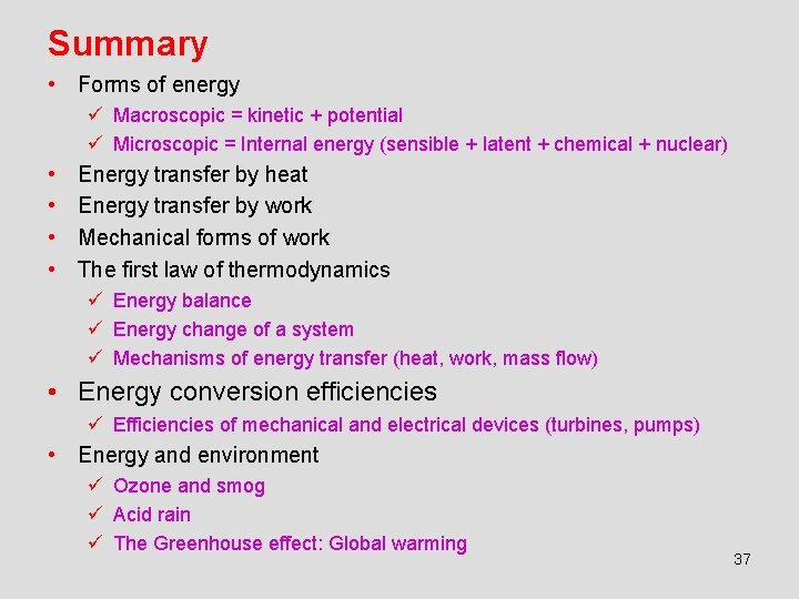 Summary • Forms of energy ü Macroscopic = kinetic + potential ü Microscopic =