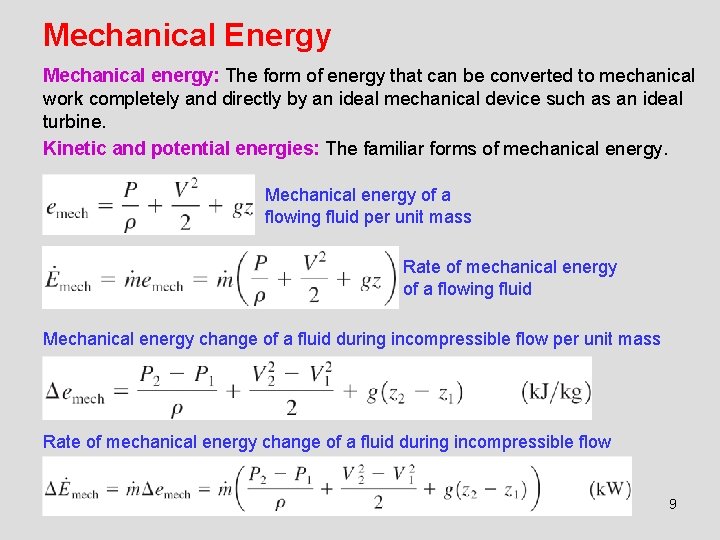 Mechanical Energy Mechanical energy: The form of energy that can be converted to mechanical
