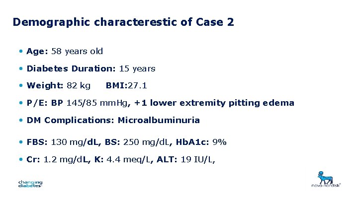 Demographic characterestic of Case 2 • Age: 58 years old • Diabetes Duration: 15