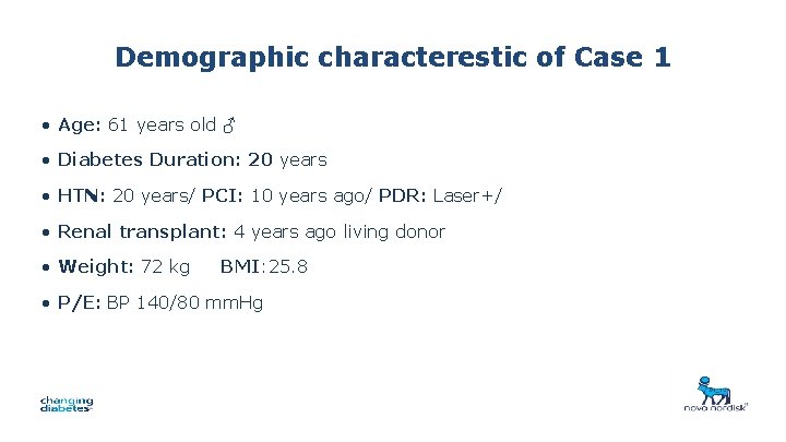 Demographic characterestic of Case 1 • Age: 61 years old ♂ • Diabetes Duration: