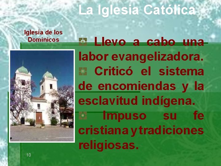 La Iglesia Católica Iglesia de los Dominicos 10 Llevo a cabo una labor evangelizadora.