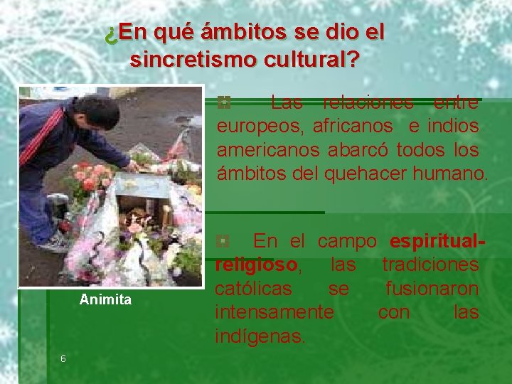 ¿En qué ámbitos se dio el sincretismo cultural? Las relaciones entre europeos, africanos e