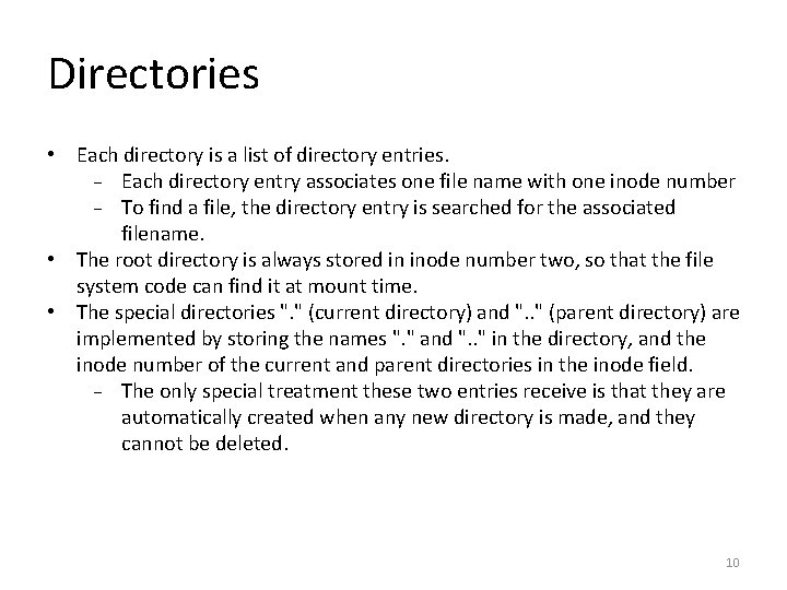 Directories • Each directory is a list of directory entries. Each directory entry associates