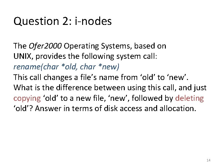 Question 2: i-nodes The Ofer 2000 Operating Systems, based on UNIX, provides the following