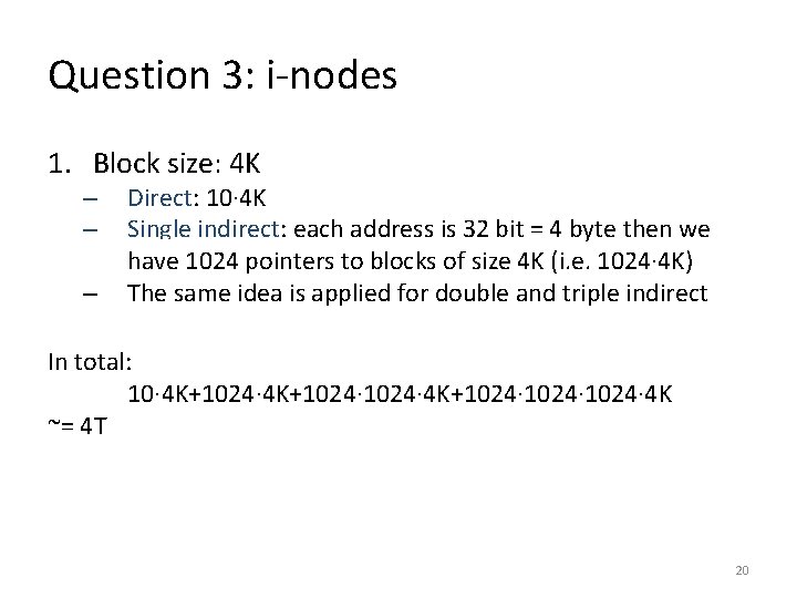 Question 3: i-nodes 1. Block size: 4 K – – – Direct: 10· 4