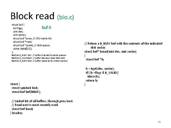 Block read (bio. c) struct buf { buf. h int flags; uint dev; uint