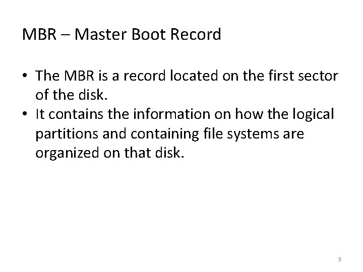 MBR – Master Boot Record • The MBR is a record located on the