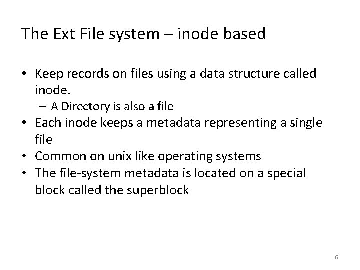 The Ext File system – inode based • Keep records on files using a