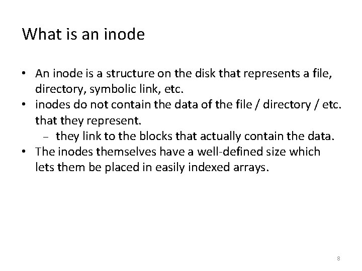 What is an inode • An inode is a structure on the disk that