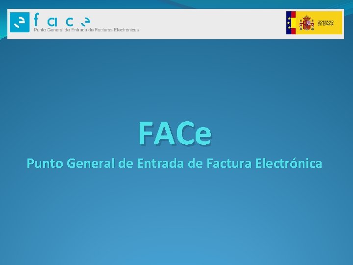 FACe Punto General de Entrada de Factura Electrónica 