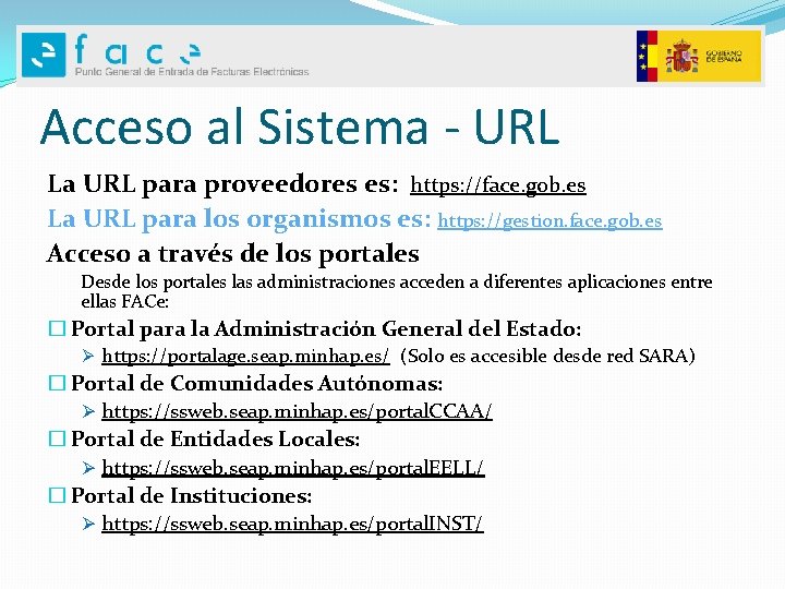 Acceso al Sistema - URL La URL para proveedores es: https: //face. gob. es