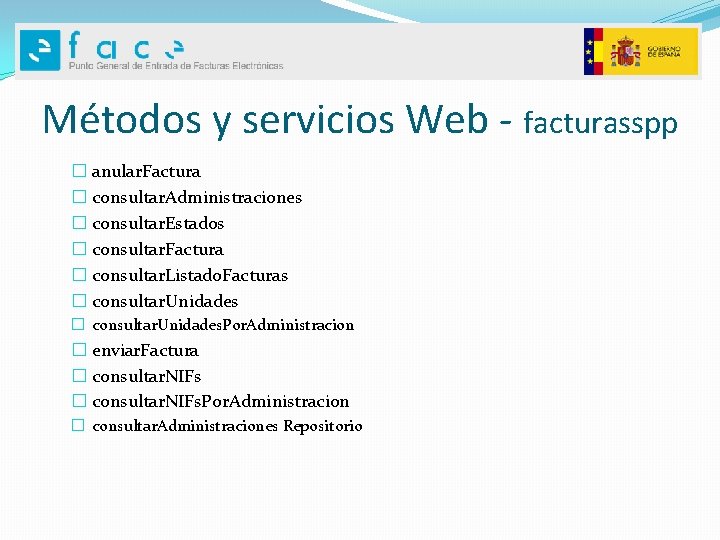Métodos y servicios Web - facturasspp � anular. Factura � consultar. Administraciones � consultar.