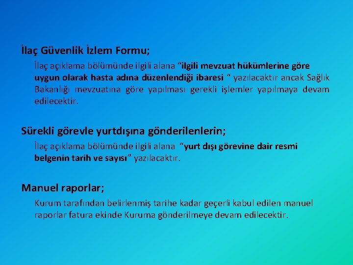 İlaç Güvenlik İzlem Formu; İlaç açıklama bölümünde ilgili alana “ilgili mevzuat hükümlerine göre uygun