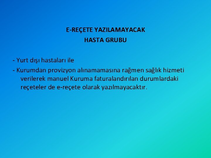 E-REÇETE YAZILAMAYACAK HASTA GRUBU - Yurt dışı hastaları ile - Kurumdan provizyon alınamamasına rağmen