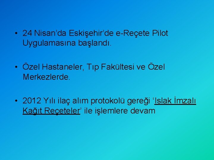  • 24 Nisan’da Eskişehir’de e-Reçete Pilot Uygulamasına başlandı. • Özel Hastaneler, Tıp Fakültesi