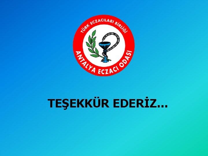 TEŞEKKÜR EDERİZ… 