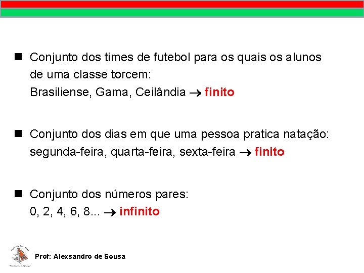 n Conjunto dos times de futebol para os quais os alunos de uma classe n Conjunto dos times de futebol para os quais os alunos de uma classe
