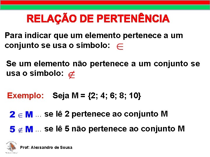 Para indicar que um elemento pertenece a um conjunto se usa o símbolo: Se Para indicar que um elemento pertenece a um conjunto se usa o símbolo: Se