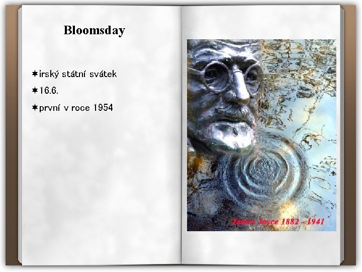 Bloomsday ¬irský státní svátek ¬ 16. 6. ¬první v roce 1954 