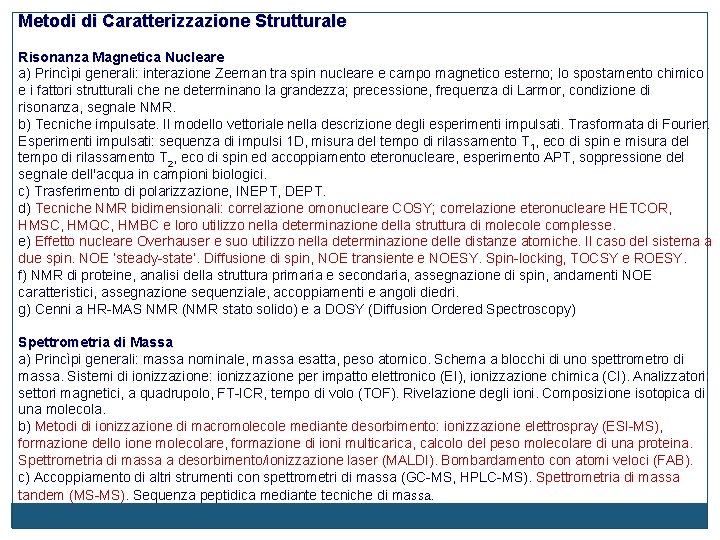 Metodi di Caratterizzazione Strutturale Risonanza Magnetica Nucleare a) Princìpi generali: interazione Zeeman tra spin