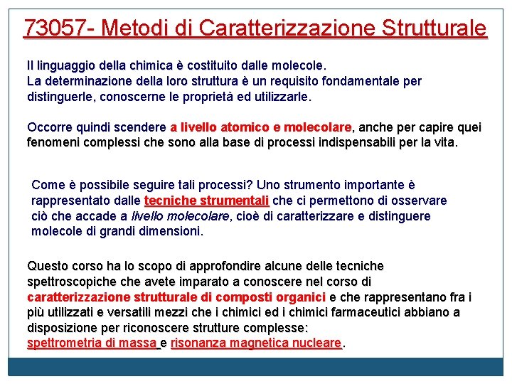 73057 - Metodi di Caratterizzazione Strutturale Il linguaggio della chimica è costituito dalle molecole.