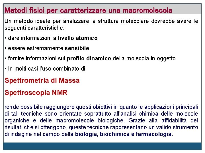 Metodi fisici per caratterizzare una macromolecola Un metodo ideale per analizzare la struttura molecolare