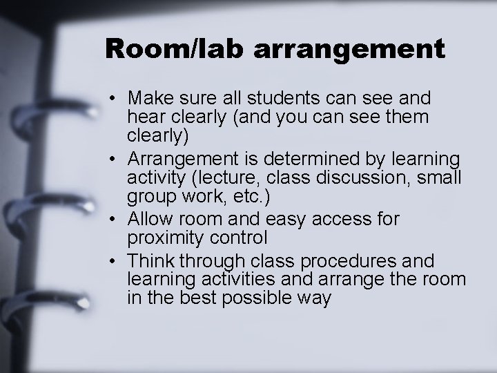 Room/lab arrangement • Make sure all students can see and hear clearly (and you