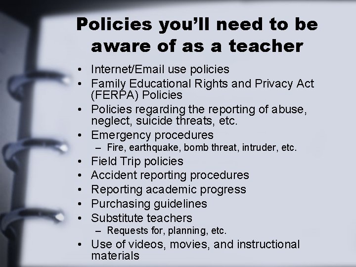 Policies you’ll need to be aware of as a teacher • Internet/Email use policies