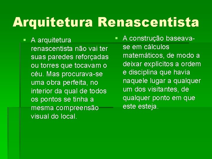 Arquitetura Renascentista § A construção baseava§ A arquitetura se em cálculos renascentista não vai