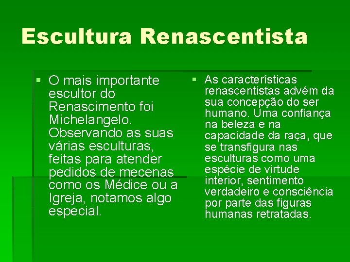 Escultura Renascentista § As características § O mais importante renascentistas advém da escultor do