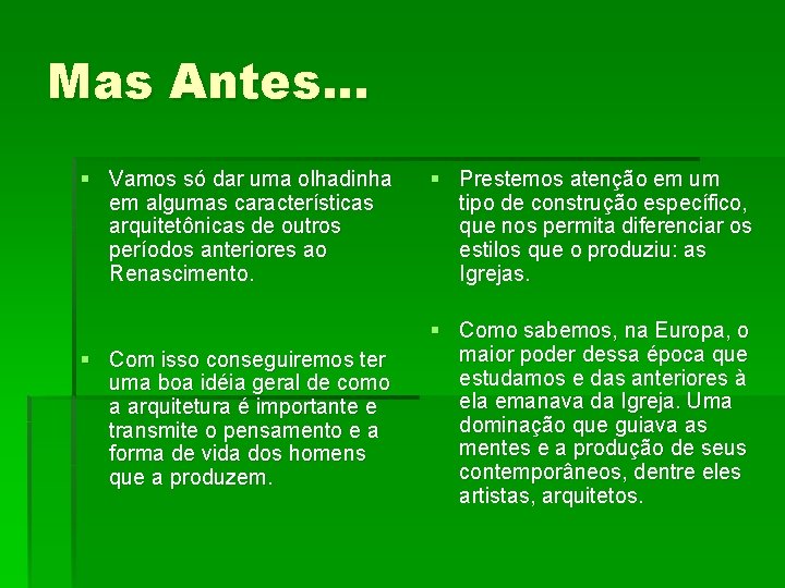 Mas Antes. . . § Vamos só dar uma olhadinha em algumas características arquitetônicas