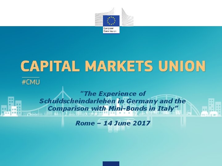 "The Experience of Schuldscheindarlehen in Germany and the Comparison with Mini-Bonds in Italy” Rome