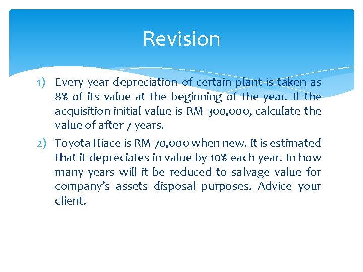 Revision 1) Every year depreciation of certain plant is taken as 8% of its