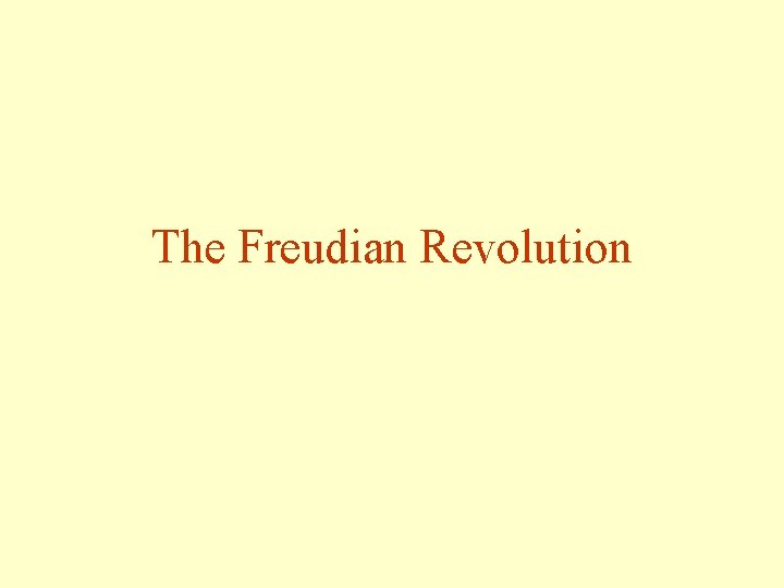 The Freudian Revolution The Freudian Revolution