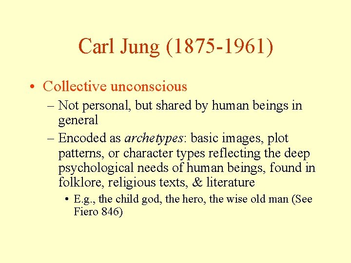 Carl Jung (1875 -1961) • Collective unconscious – Not personal, but shared by human Carl Jung (1875 -1961) • Collective unconscious – Not personal, but shared by human