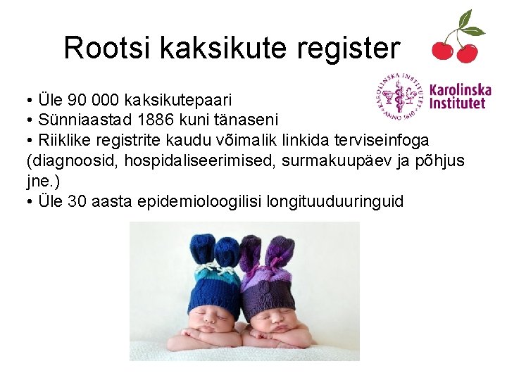 Rootsi kaksikute register • Üle 90 000 kaksikutepaari • Sünniaastad 1886 kuni tänaseni •