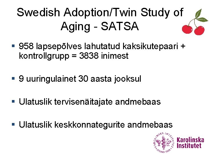 Swedish Adoption/Twin Study of Aging - SATSA § 958 lapsepõlves lahutatud kaksikutepaari + kontrollgrupp