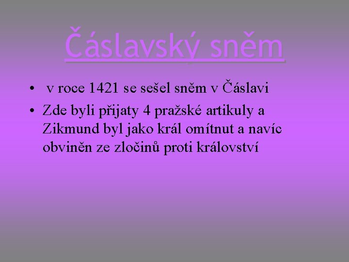Čáslavský sněm • v roce 1421 se sešel sněm v Čáslavi • Zde byli