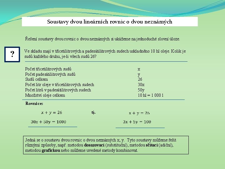 Soustavy dvou lineárních rovnic o dvou neznámých Řešení soustavy dvou rovnic o dvou neznámých