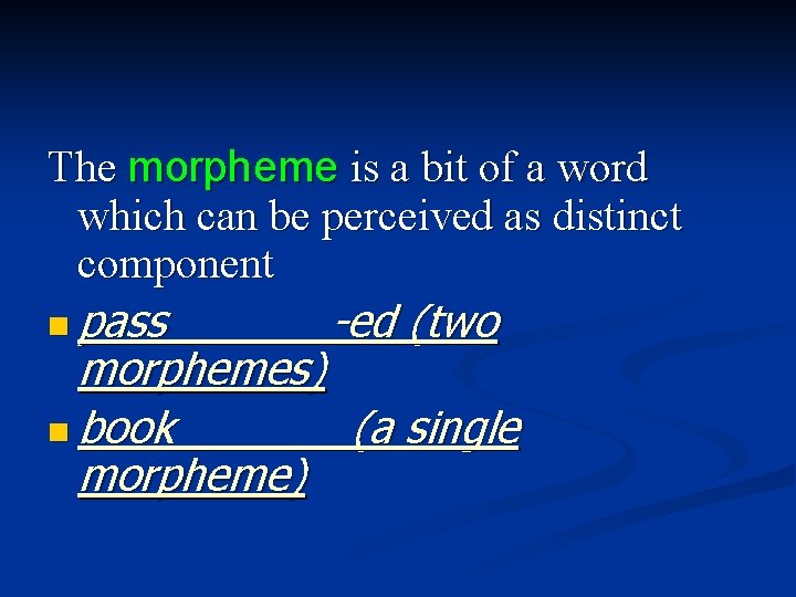 The morpheme is a bit of a word which can be perceived as distinct