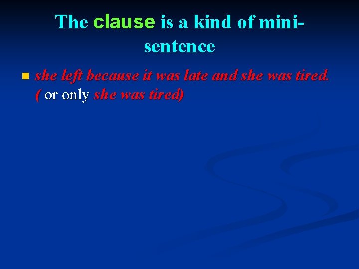 The clause is a kind of minisentence n she left because it was late