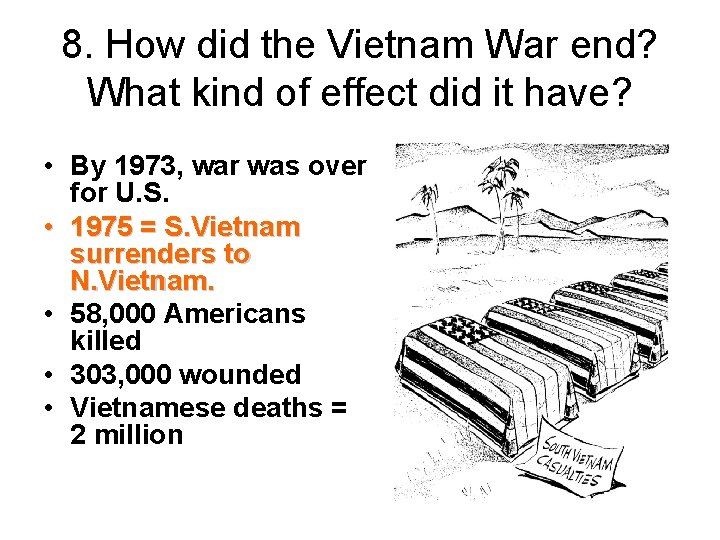 8. How did the Vietnam War end? What kind of effect did it have? 8. How did the Vietnam War end? What kind of effect did it have?