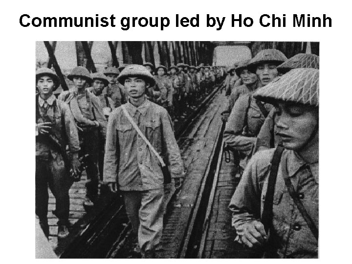 Communist group led by Ho Chi Minh Communist group led by Ho Chi Minh
