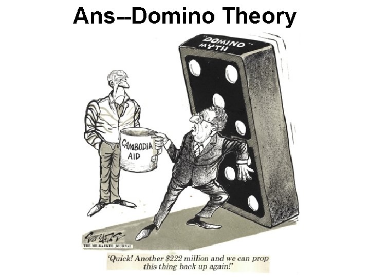 Ans--Domino Theory Ans--Domino Theory