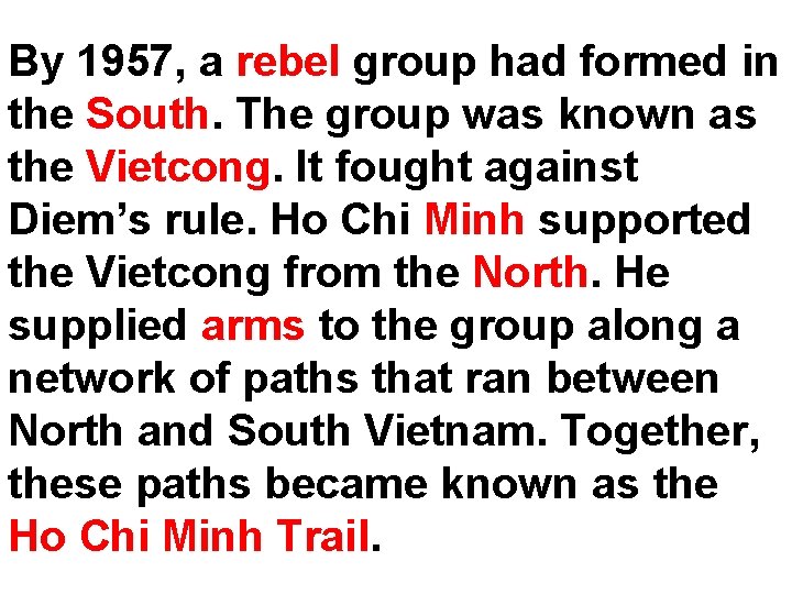 By 1957, a rebel group had formed in the South. The group was known By 1957, a rebel group had formed in the South. The group was known