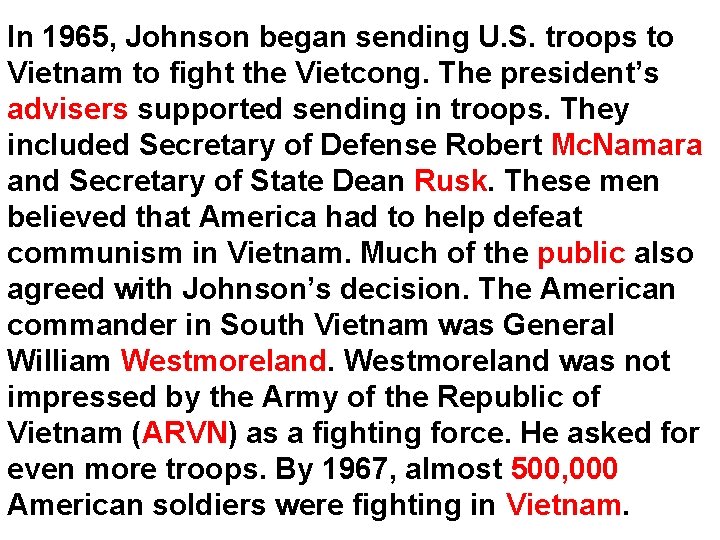 In 1965, Johnson began sending U. S. troops to Vietnam to fight the Vietcong. In 1965, Johnson began sending U. S. troops to Vietnam to fight the Vietcong.